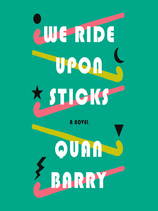 Title details for We Ride Upon Sticks by Quan Barry - Wait list